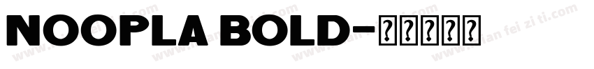 Noopla Bold字体转换